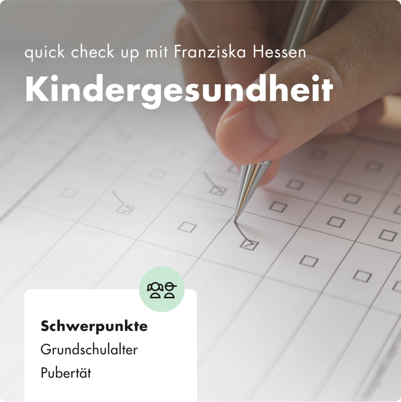 quick check up - Kindergesundheit - Franziska Hessen